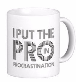 I Put The PRO In Procrastination